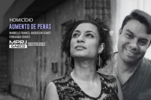 GAECO/MPRJ obtém aumento das penas pelo assassinato de Marielle Franco e Anderson Gomes e pela tentativa de homicídio de Fernanda Chaves